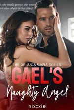 Gael's Naughty Angel: A Mafia Prince Romance