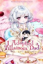 I Adopted A Villainous Dad